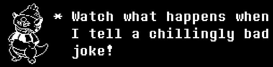 Slowking-Galar's gen 5 sprite, lazily edited to be black and white, stands next to text that says “* Watch what happens when I tell a chillingly bad joke!” The image is made to look like a screenshot of DELTARUNE.
