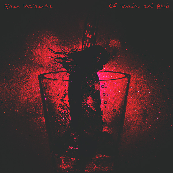 Black Malachite - Of Shadow and Blood 600 x 600.jpg