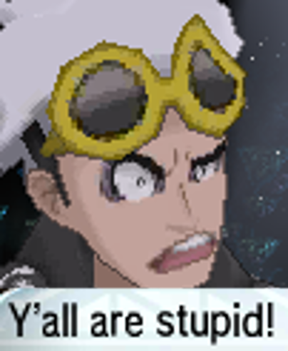 Guzma Y'all are stupid.png