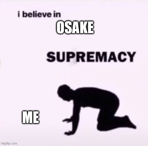 i believe in osake supremacy.jpg