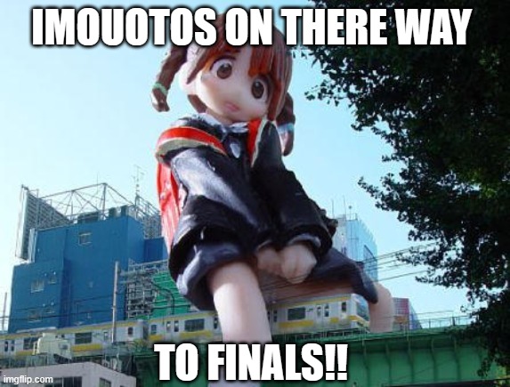 imoutos to finals.jpg