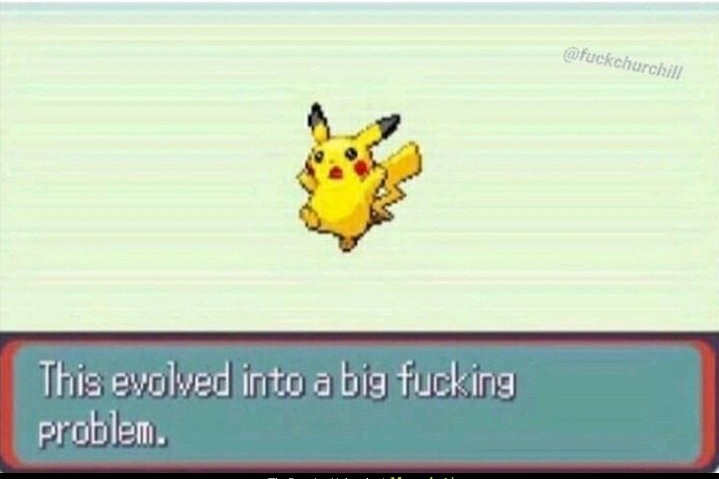 Pikachu this evolved into a problem.jpg