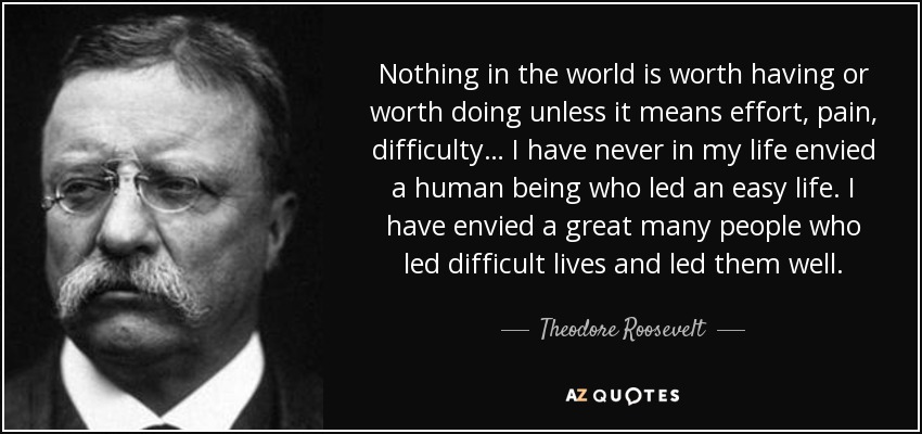 quote-nothing-in-the-world-is-worth-having-or-worth-doing-unless-it-means-effort-pain-difficul...jpg