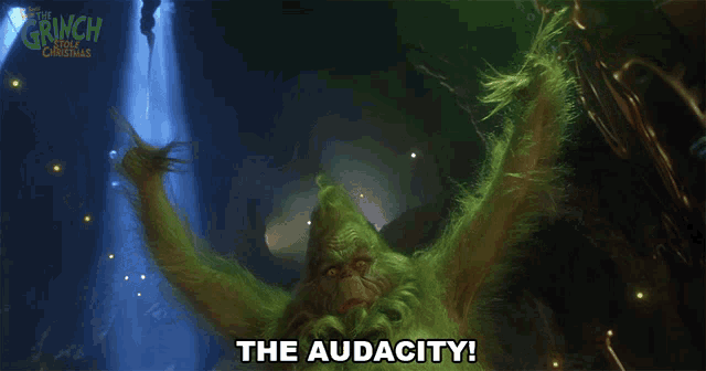 the-audacity-the-grinch.gif