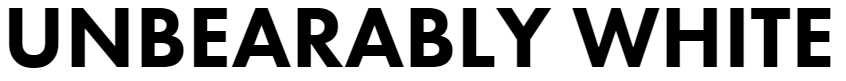 UNBEARABLY WHITE.PNG