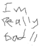 imreallybad